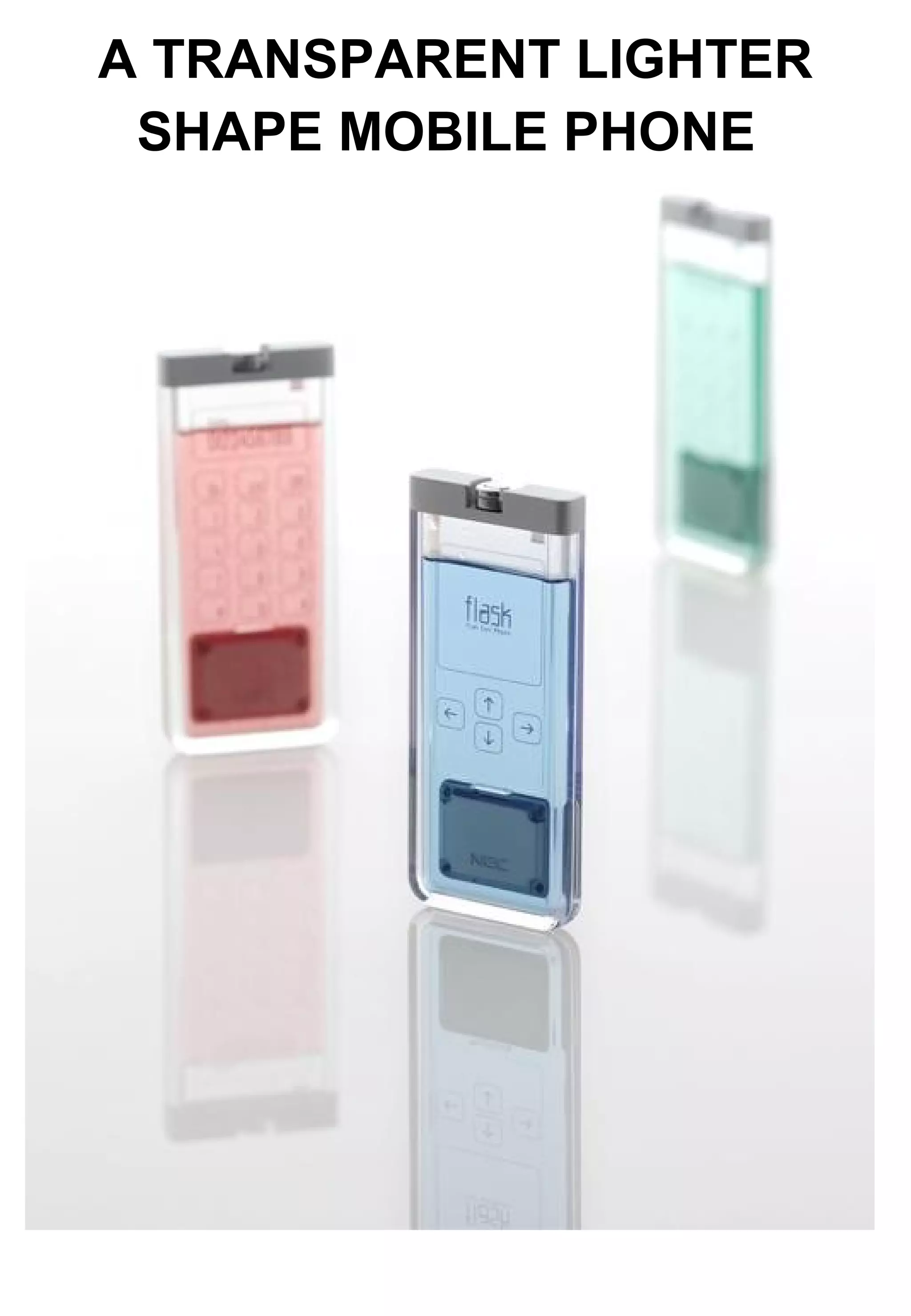 A TRANSPARENT LIGHTER SHAPE MOBILE PHONE
