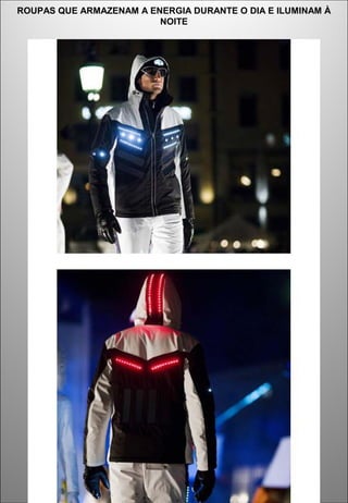 ROUPAS QUE ARMAZENAM A ENERGIA DURANTE O DIA E ILUMINAM À
NOITE
 