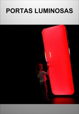 PORTAS LUMINOSAS
 