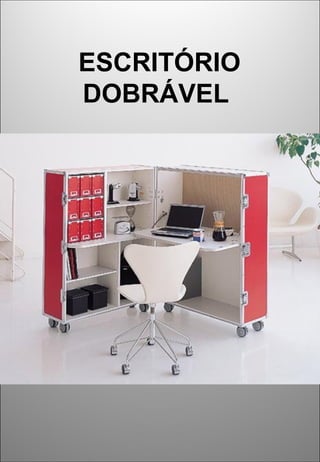 ESCRITÓRIO
DOBRÁVEL
 