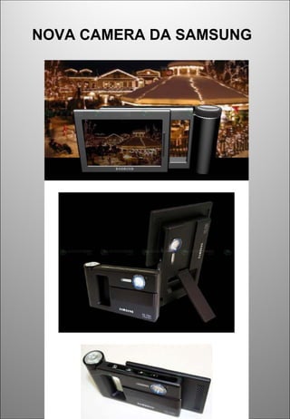 NOVA CAMERA DA SAMSUNG
 