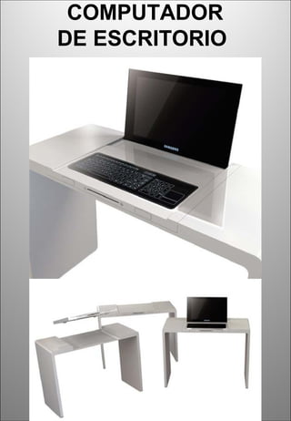 COMPUTADOR
DE ESCRITORIO
 