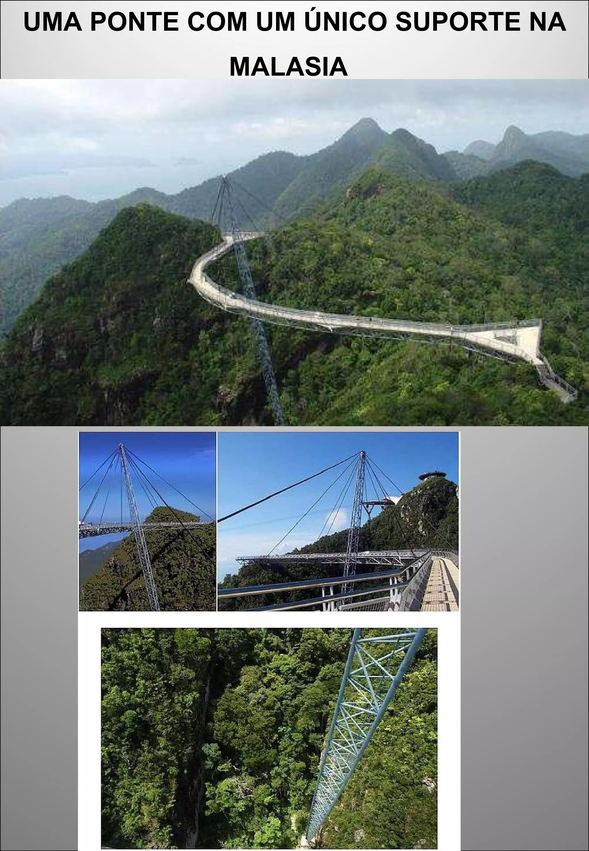 UMA PONTE COM UM ÚNICO SUPORTE NA MALASIA