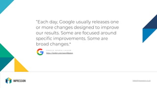 ”
hello@impression.co.uk
https://twitter.com/searchliaison
 