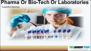 Pharma Or Bio-Tech Or Laboratories
Laundry Service
 