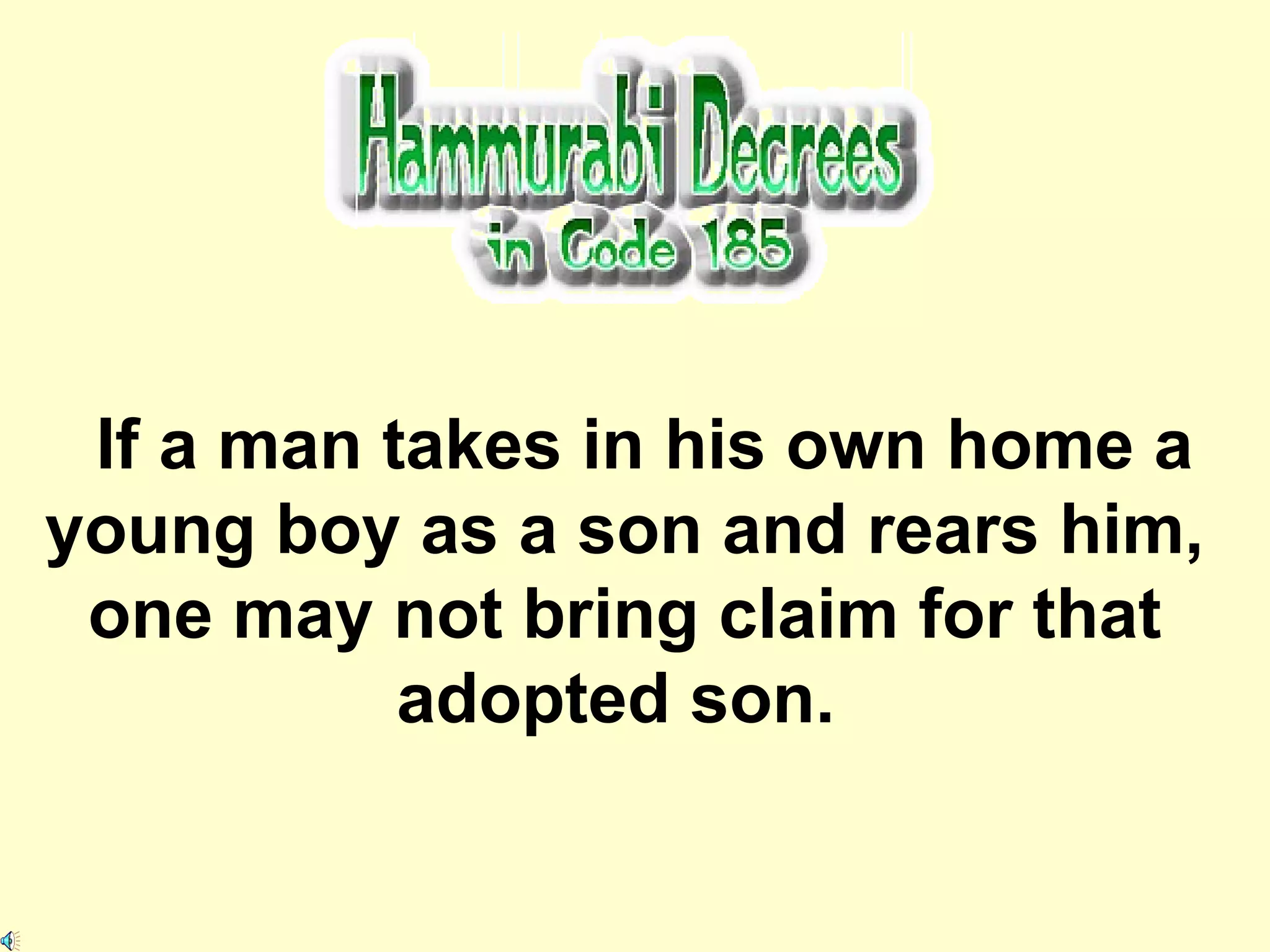 If a man takes in his own home a young boy as a son and rears him, one may not bring claim for that adopted son.   