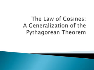 The Law of Cosines: A Generalization of the Pythagorean Theorem 