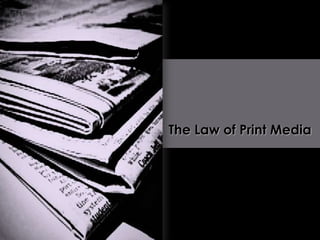 The Law of Print Media
 