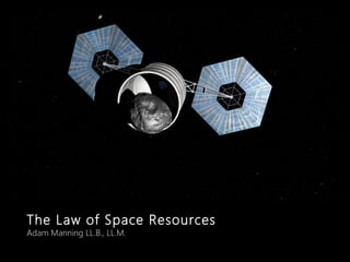The Law of Space Resources
Adam Manning LL.B., LL.M.
 