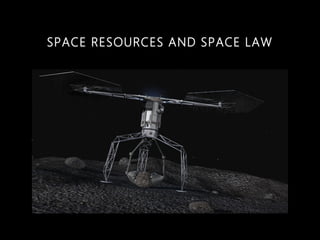 SPACE RESOURCES AND SPACE LAW
 
