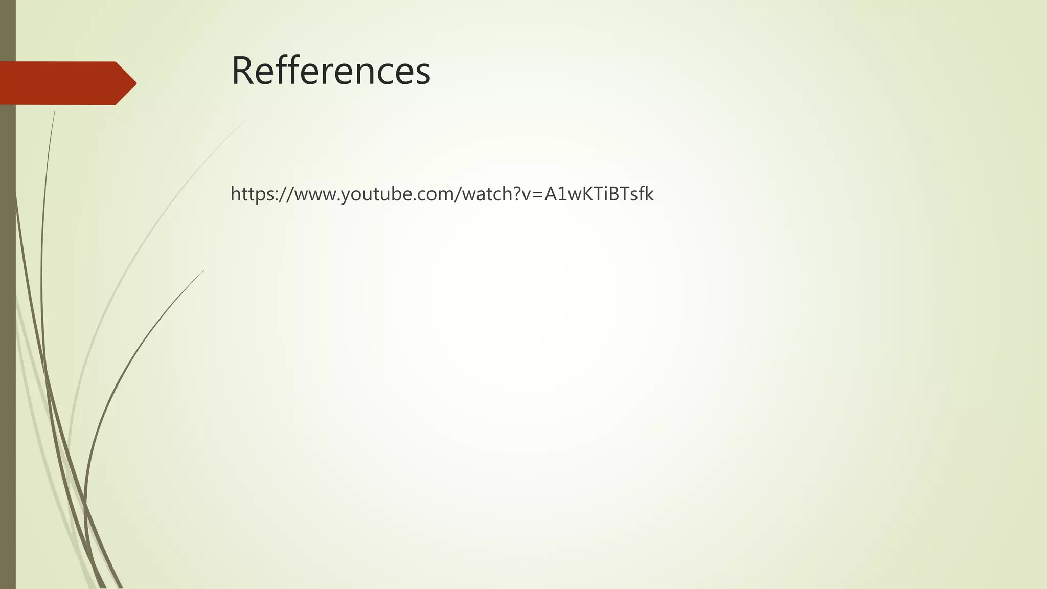 Refferences
https://www.youtube.com/watch?v=A1wKTiBTsfk