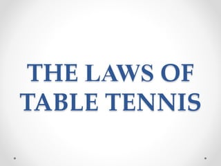 THE LAWS OF
TABLE TENNIS
 