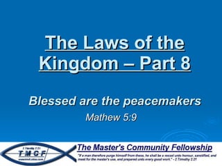 The Laws of the Kingdom – Part 8 Blessed are the peacemakers Mathew 5:9 