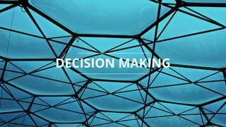 8
3
DECISION MAKING
 