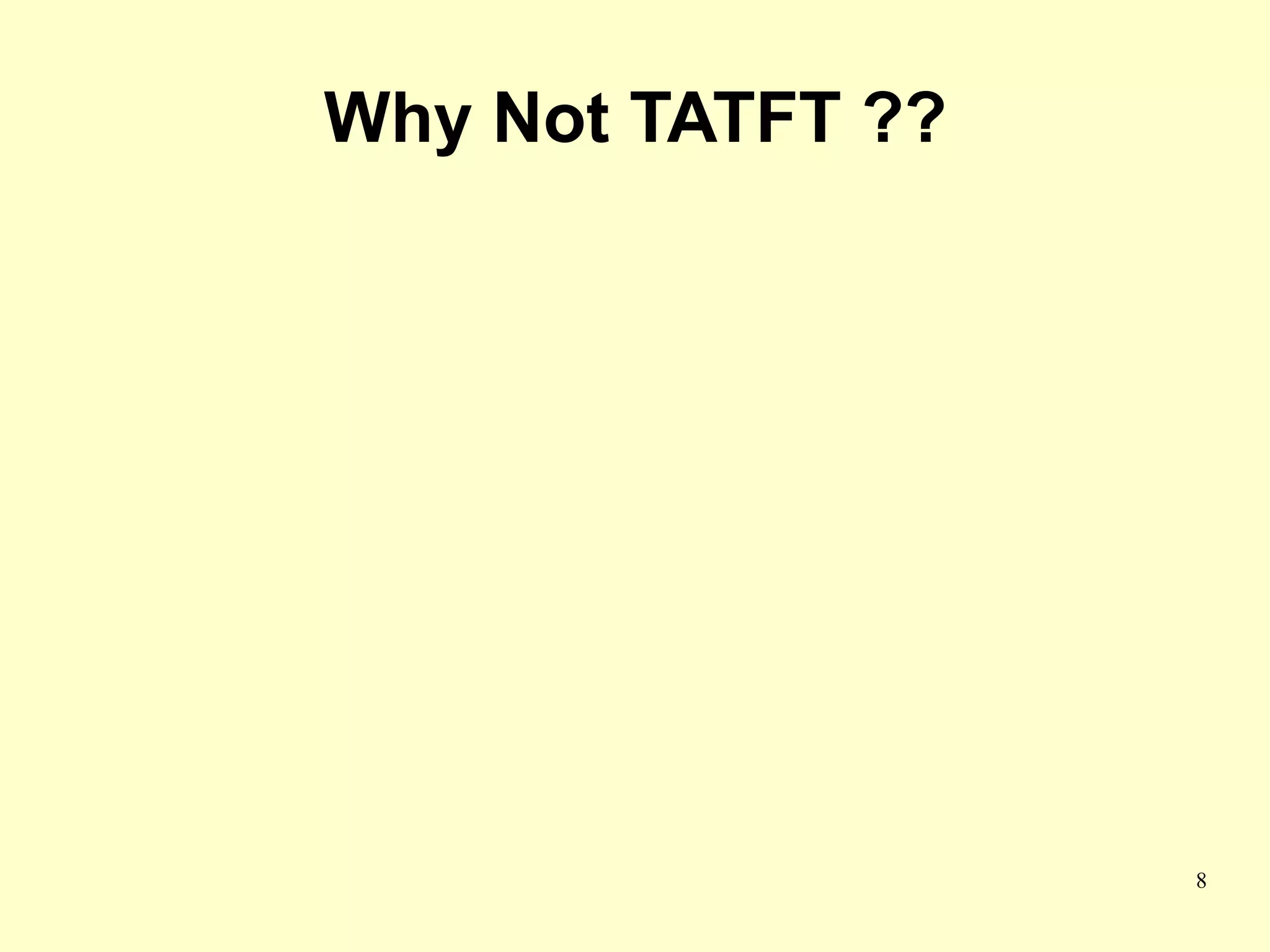 Why Not TATFT ??




                   8
 