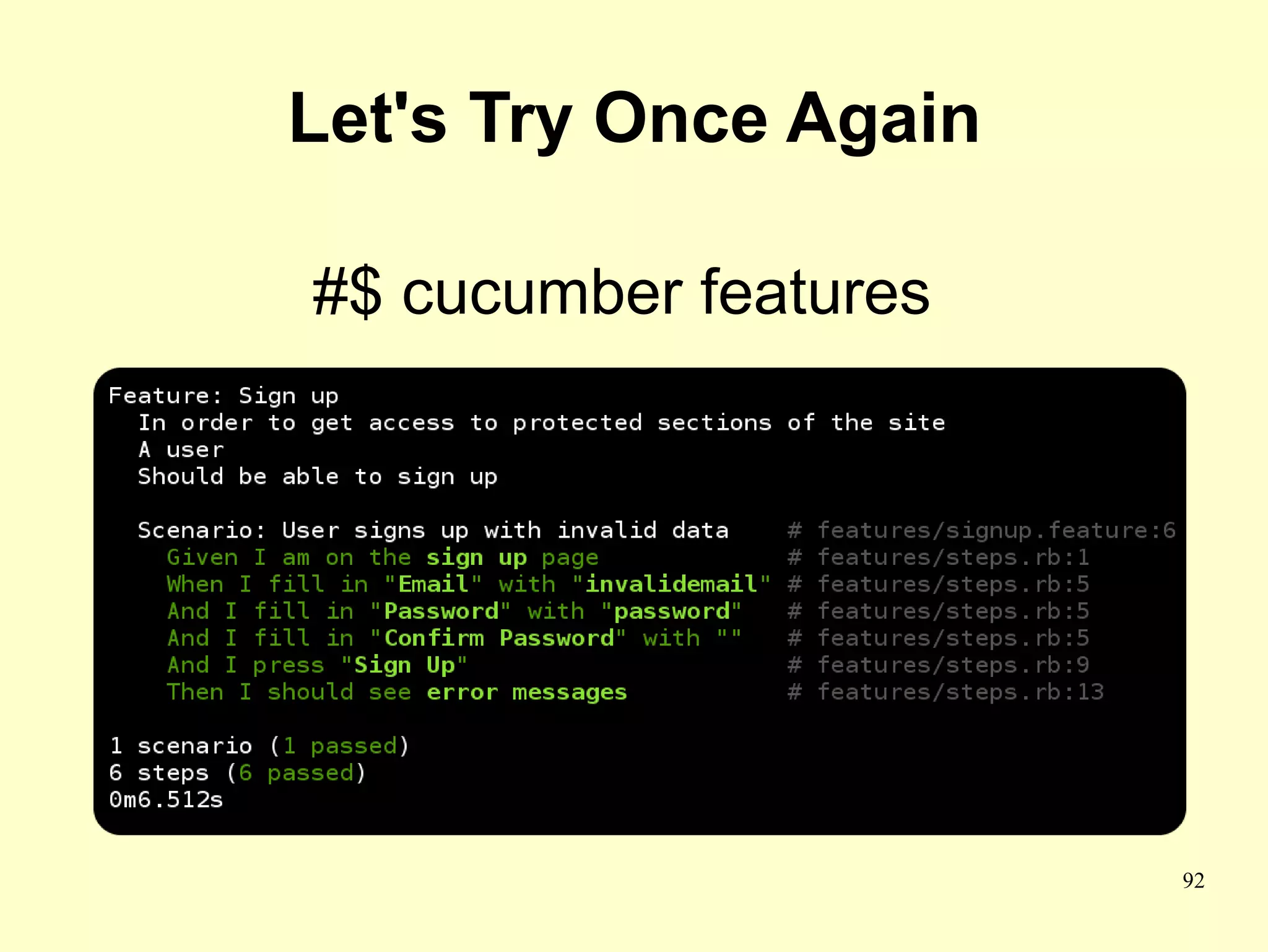 Let's Try Once Again

#$ cucumber features




                       92
 