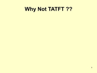 Why Not TATFT ??




                   8
 