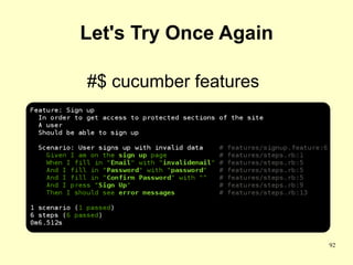 Let's Try Once Again

#$ cucumber features




                       92
 