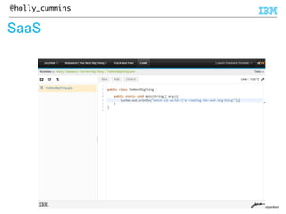 © 2014 IBM Corporation 
@holly_cummins 
SaaS 
 