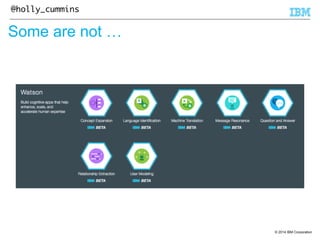 © 2014 IBM Corporation 
@holly_cummins 
Some are not … 
 