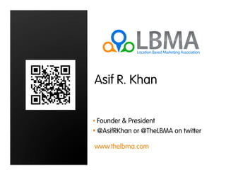 Asif R. Khan


•  Founder & President
•  @AsifRKhan or @TheLBMA on twitter

www.thelbma.com
 