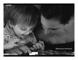 Welcome to the future
 