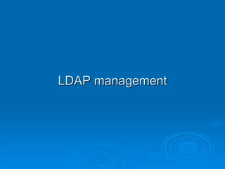 LDAP management 