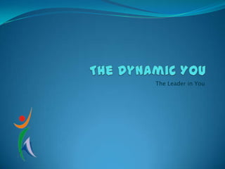 The Dynamic You The Leader in You 