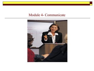Module 4- Communicate
 