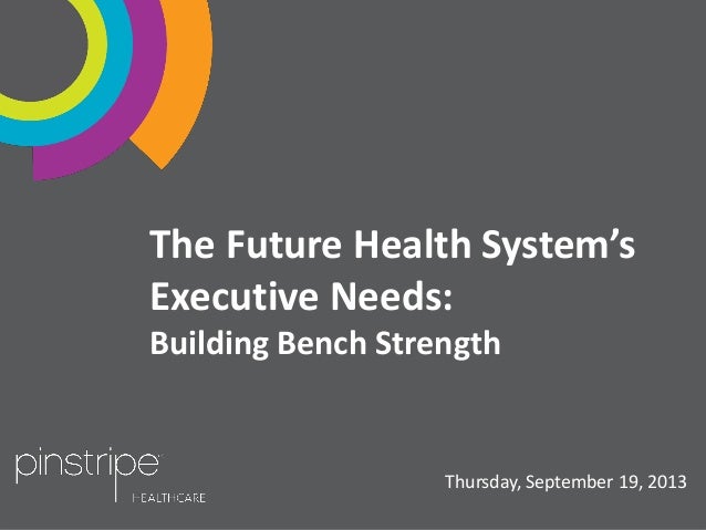The Future Health System S Executive Needs Building Bench Strength
