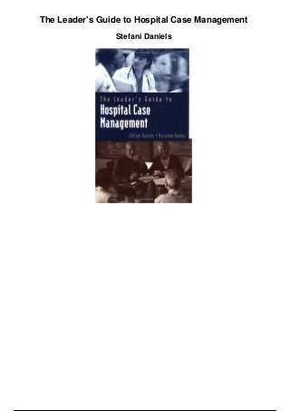 The Leader's Guide to Hospital Case Management
Stefani Daniels
 