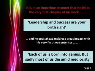Powerpoint Templates
Page 4
It is in an imperious manner that he titles
the very first chapter of his book ……..
‘Leadershi...