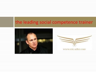 the leading social competence trainer
 