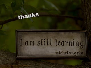 cc licensed ( BY NC ND ) ﬂickr photo by ~diP:
http://ﬂickr.com/photos/dip108/388012741/
generosity
Learning selﬁshly, but publicly, is an act of
 
