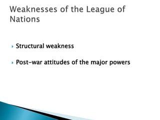  Structural weakness
 Post-war attitudes of the major powers
 