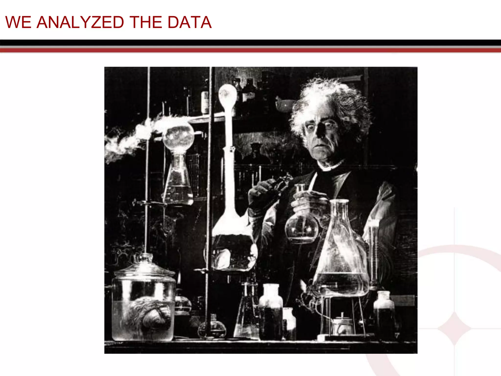 WE ANALYZED THE DATA
 