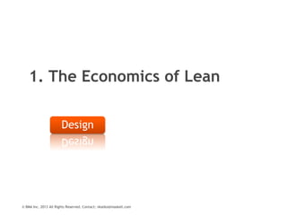 1. The Economics of Lean
Design

© BMA Inc. 2013 All Rights Reserved. Contact: nkatko@maskell.com

 
