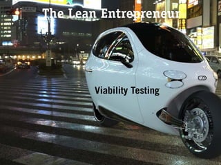 The Lean Entrepreneur




       Viability Testing
 