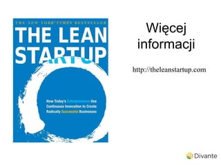 Więcej
 informacji
http://theleanstartup.com
 