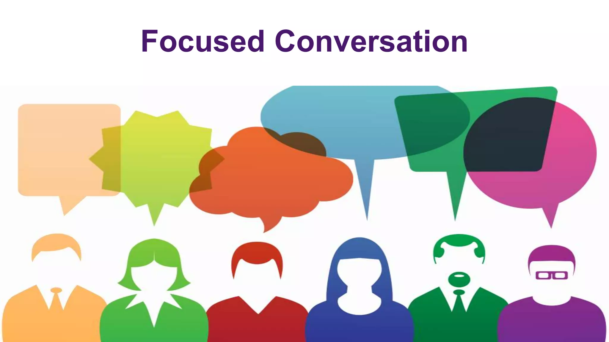 Focused Conversation
 