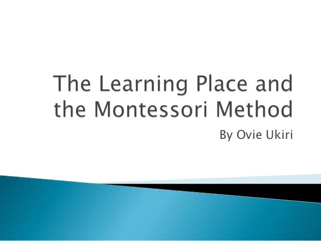 the learning place and the montessori method ovie ukiri