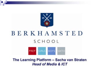 The Learning Platform – Sacha van Straten
Head of Media & ICT
 