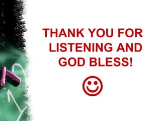 THANK YOU FOR
 LISTENING AND
   GOD BLESS!

     
 