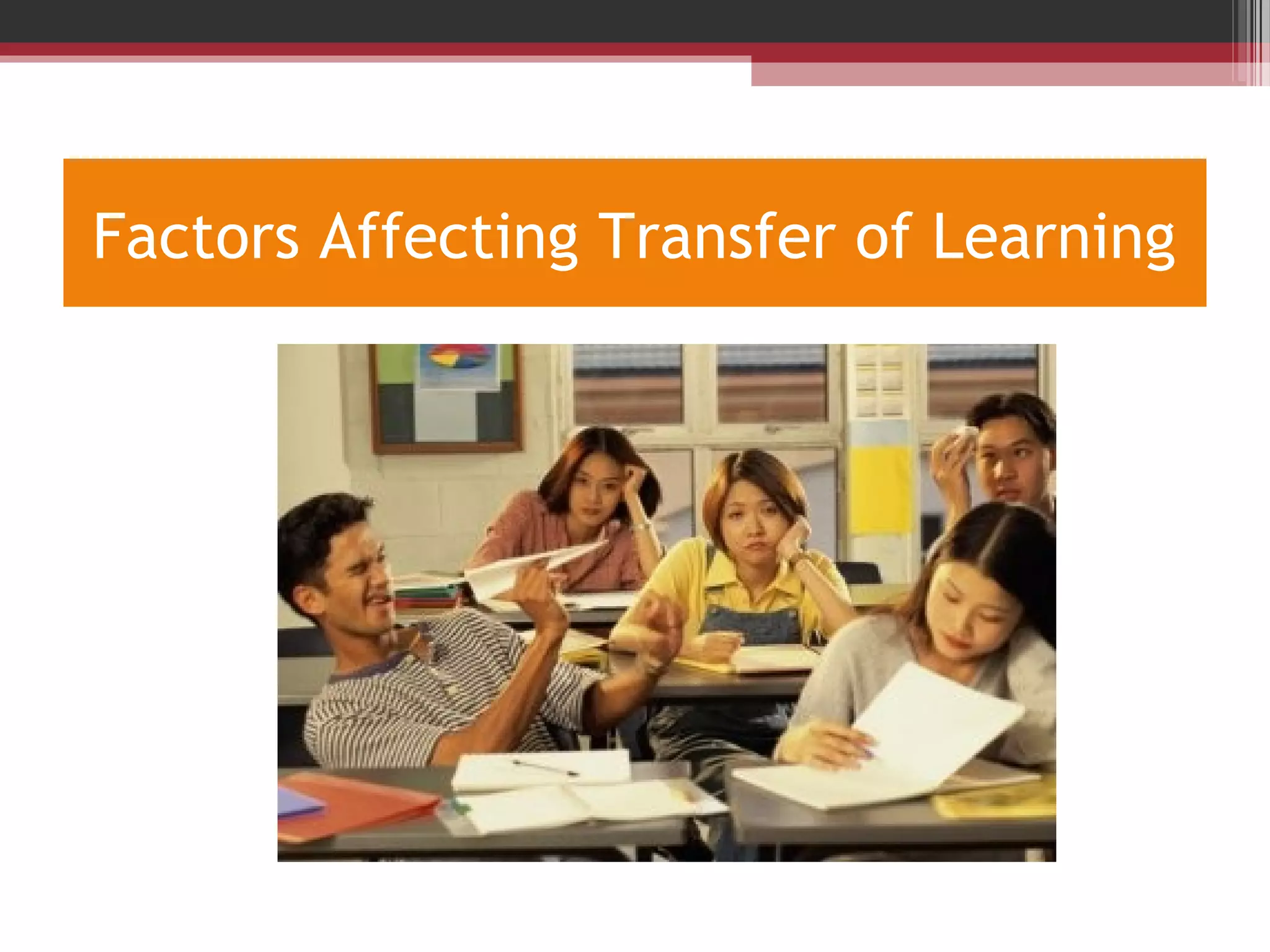 Factors Affecting Transfer of Learning
 