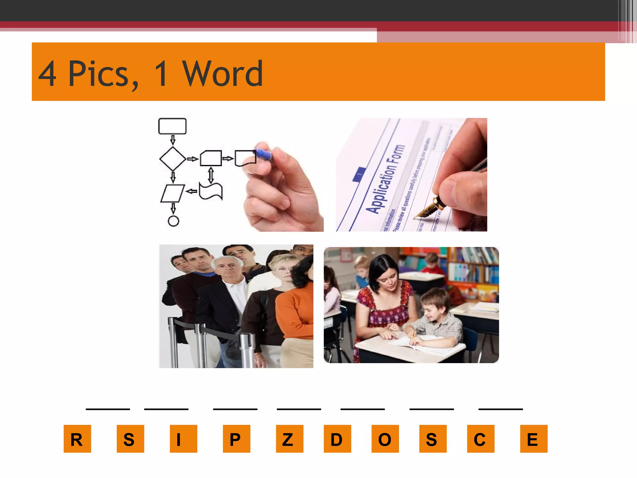 4 Pics, 1 Word
R
_____ _____ _____ _____ _____ _____ _____
S I P Z D O S C E
 