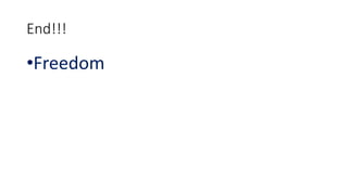 End!!!
•Freedom
 