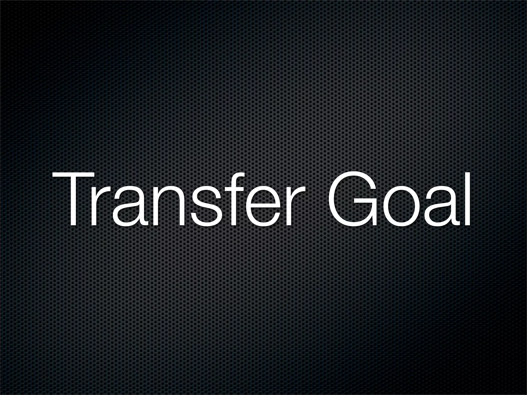Transfer Goal
 