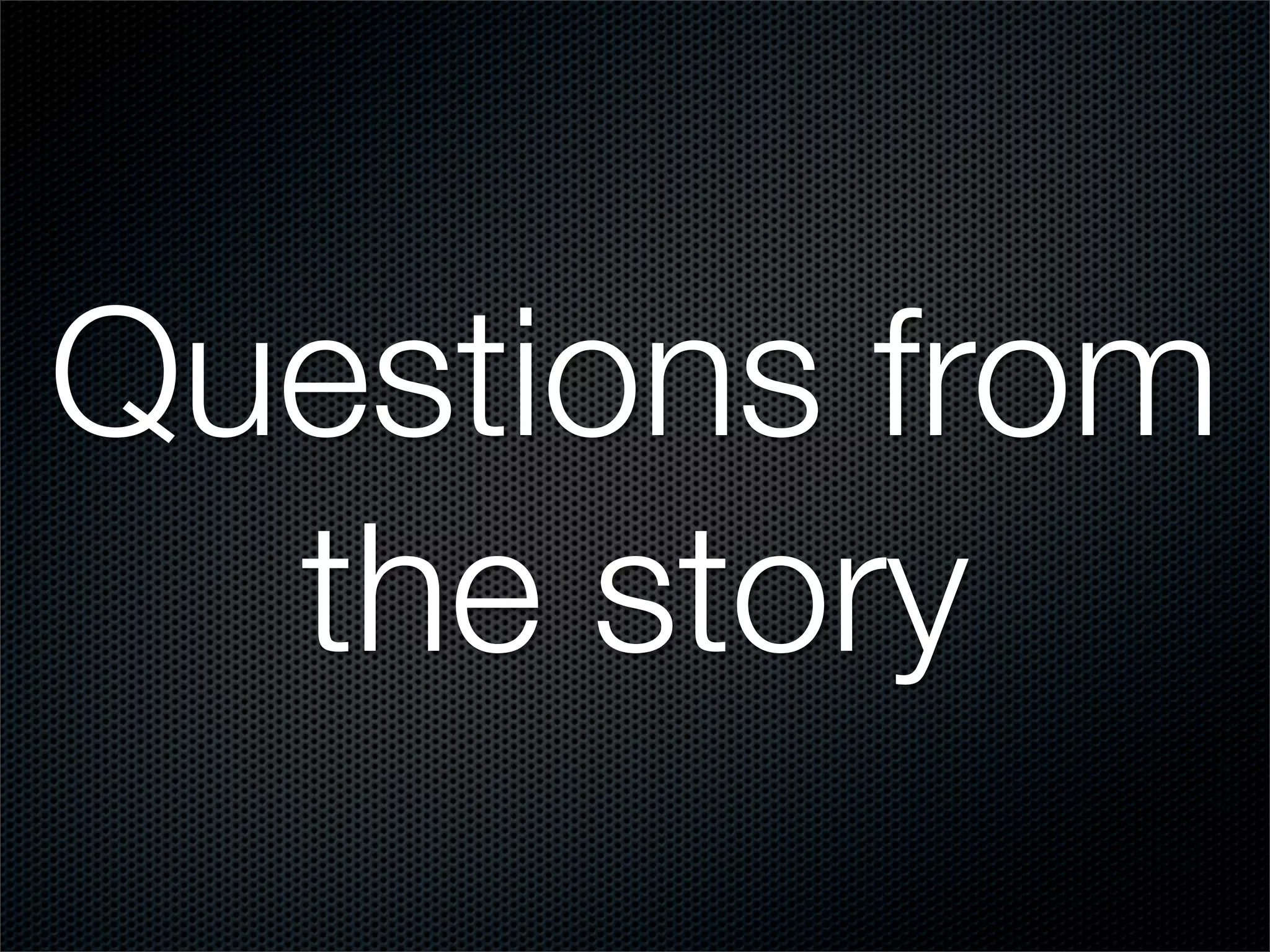 Questions from
  the story
 