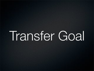 Transfer Goal
 