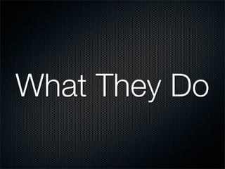 What They Do
 